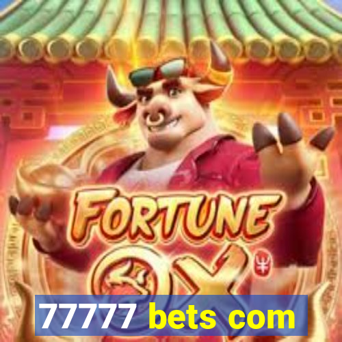 77777 bets com